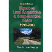 Nasik Law House's Digest on Land Acquisition & Compensation Cases 1999-2003 by Shashi Kiran